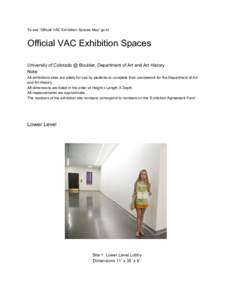 To see ‘Official VAC Exhibition Spaces Map’ go to  Official VAC Exhibition Spaces University of Colorado @ Boulder, Department of Art and Art History Note: All exhibitions sites are solely f