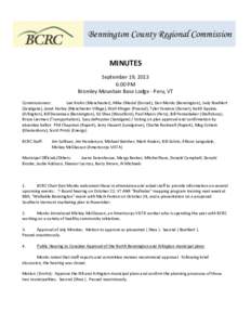 Bennington County Regional Commission MINUTES September 19, 2013 6:00 PM Bromley Mountain Base Lodge - Peru, VT Commissioners: