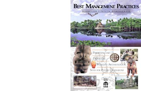 BEST MANAGEMENT PRACTICES AN OWNER’S GUIDE TO PROTECTING ARCHAEOLOGICAL SITES A publication funded in part by the Florida Department of Community Affairs, Florida Coastal Management Program, pursuant to National Oceani