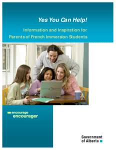 Yes You Can Help! Information and Inspiration for Parents of French Immersion Students ALBERTA EDUCATION CATALOGUING IN PUBLICATION DATA Alberta. Alberta Education. French Language Education Services.