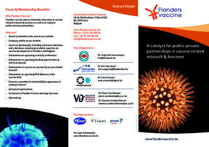 Contact Details  Focus & Membership Benefits Why Flanders Vaccine? Flanders vaccine aims to stimulate innovation in vaccine related research & business as well as to catalyse