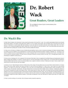 Dr. Robert Wack Great Readers, Great Leaders We are delighted to feature book recommendations from Dr. Robert Wack.