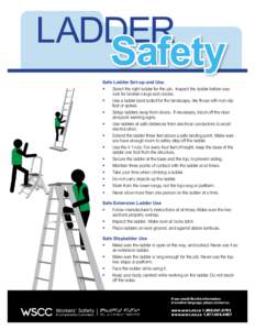 LADDER  Safety Safe Ladder Set-up and Use •	 Select the right ladder for the job. Inspect the ladder before use;