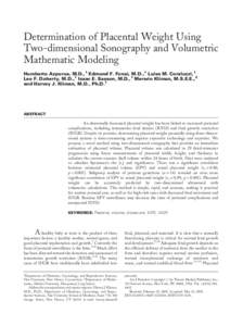 Determination of Placental Weight Using Two-dimensional Sonography and Volumetric Mathematic Modeling Humberto Azpurua, M.D.,1 Edmund F. Funai, M.D.,1 Luisa M. Coraluzzi,1 Leo F. Doherty, M.D.,1 Isaac E. Sasson, M.D.,1 M