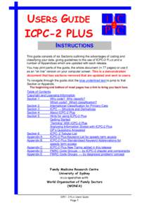 USERS GUIDE ICPC-2 PLUS INSTRUCTIONS This guide consists of six Sections outlining the advantages of coding and classifying your data, giving guidelines to the use of ICPC-2 PLUS and a number of Appendices which are upda