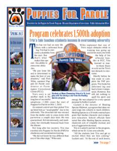 Newsletter for the Puppies for Parole Program - Missouri Department of Corrections - Public Information Office  SPRING 2013 Program celebrates 1,500th adoption