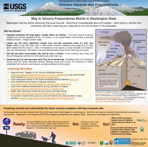 Newspapers In Education and USGS Present:  Volcano Hazards and Preparedness May is Volcano Preparedness Month in Washington State Washington has five active volcanoes that pose hazards. Becoming knowledgeable about all h