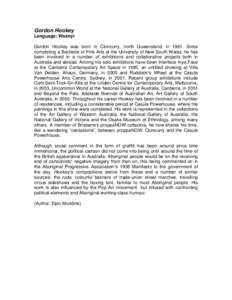 Gordon Hookey Language: Waanyi Gordon Hookey was born in Cloncurry, north Queensland, in[removed]Since completing a Bachelor of Fine Arts at the University of New South Wales, he has been involved in a number of exhibition
