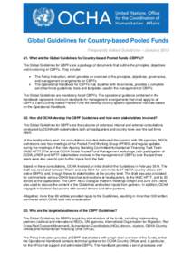 Global Guidelines for Country-based Pooled Funds Frequently Asked Questions – January 2015 Q1. What are the Global Guidelines for Country-based Pooled Funds (CBPFs)? The Global Guidelines for CBPFs are a package of doc