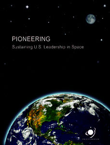 PIONEERING: Sustaining U.S. Leadership in Space A Space Foundation Report CONTENTS Executive Summary.....................................................................................................................