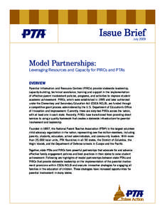 Issue Brief July 2009 Model Partnerships: Leveraging Resources and Capacity for PIRCs and PTAs Overview