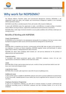 September[removed]Why work for NOPSEMA? The National Offshore Petroleum Safety and Environmental Management Authority (NOPSEMA) is the independent health and safety, well integrity and environmental management regulator of