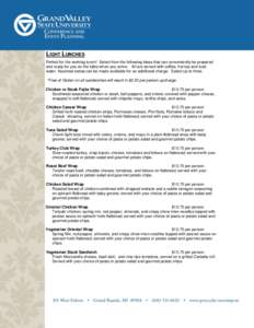 LIGHT LUNCHES Perfect for the working lunch! Select from the following ideas that can conveniently be prepared and ready for you on the table when you arrive. All are served with coffee, hot tea and iced water. Assorted 