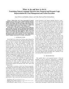 What to do and how to do it: Translating Natural Language Directives into Temporal and Dynamic Logic Representation for Goal Management and Action Execution Juraj Dzifcak and Matthias Scheutz and Chitta Baral and Paul Sc