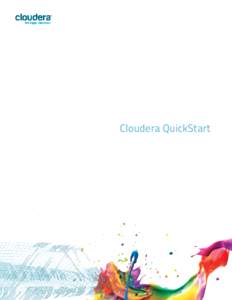 Cloudera QuickStart  Important Notice (cCloudera, Inc. All rights reserved. Cloudera, the Cloudera logo, Cloudera Impala, and any other product or service names or slogans contained in this document are trad