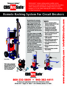 “Distance Is Safety”  CBS ArcSafeTM remote racking system enables service personnel to stand outside the arc flash protection boundary while racking low and medium voltage draw-out circuit breakers, in or out, while 