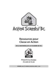 Merci! Écoles en Action! C.-B. tient à souligner la contribution de toutes les personnes qui ont participé aux projets pilotes menés auprès des élèves de la maternelle à la 3e année et de la 4e à la 7e année.