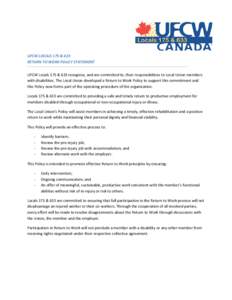 UFCW LOCALS 175 & 633 RETURN TO WORK POLICY STATEMENT UFCW Locals 175 & 633 recognize, and are committed to, their responsibilities to Local Union members with disabilities. The Local Union developed a Return to Work Pol