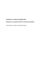 Conditions for ‘Creative Knowledge Cities’ Findings from a comparison between 13 European metropolises ‘Going creative’- An option for all European cities?  ISBN1