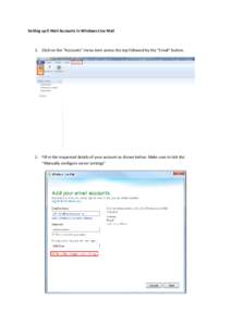 Setting up E-Mail Accounts in Windows Live Mail  1. Click on the “Accounts” menu item across the top followed by the “Email” button. 2. Fill in the requested details of your account as shown below. Make sure to t
