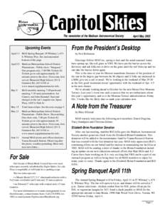 C ap i to l S ki es, A p ri l / M ayThe newsletter of the Madison Astronomical Society Upcoming Events April 11 MAS Spring Banquet: JT Whitney’s, 674