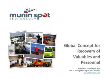 Global Concept for Recovery of Valuables and Personnel Munin Spot Technologies ApS Chr. M. Østergaards Vej 4a 8700 Horsens