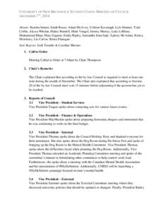 UNIVERSITY OF NEW BRUNSWICK STUDENT UNION: MEETING OF COUNCIL TH DECEMBER 7 , 2014 Absent: Kastina Inman, Sarah Rouse, Adam McAvoy, Colleen Kavanagh, Lyle Skinner, Tyler Coffin, Alyssa Whelan, Hailey Rendell, Mark Vangel