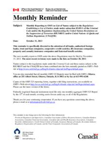 Monthly Reminder Subject: Monthly Reporting to OSFI on List of Names subject to the Regulations Establishing a List of Entities made under subsection[removed]of the Criminal Code and/or the Regulations Implementing the 