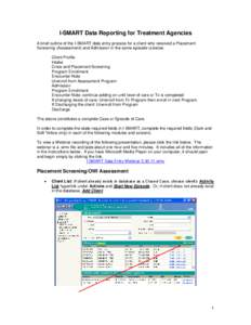 I-SMART Data Reporting for Treatment Agencies A brief outline of the I-SMART data entry process for a client who received a Placement Screening (Assessment) and Admission in the same episode is below. Client Profile Inta