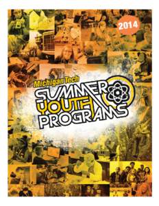 2014  Pref Name, Welcome To Summer Youth Programs At Michigan Technological University! Throughout each summer, hundreds of students come to our campus from across the nation and world to experience discovery the Michig