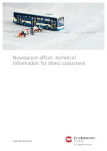 Newspaper offset: technical information for direct customers www.zeitungsdruck.ch  TECHNICAL INFORMATION