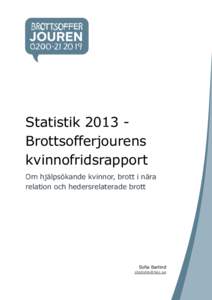 Statistik 2013 Brottsofferjourens kvinnofridsrapport Om hjälpsökande kvinnor, brott i nära relation och hedersrelaterade brott  Sofia Barlind