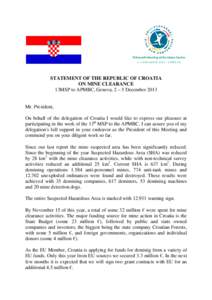 STATEMENT OF THE REPUBLIC OF CROATIA ON MINE CLEARANCE 13MSP to APMBC, Geneva, 2 – 5 December 2013 Mr. President, On behalf of the delegation of Croatia I would like to express our pleasure at