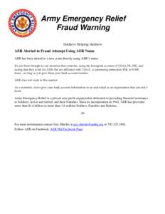 Army Emergency Relief Fraud Warning Soldiers Helping Soldiers AER Alerted to Fraud Attempt Using AER Name AER has been alerted to a new scam directly using AER’s name.