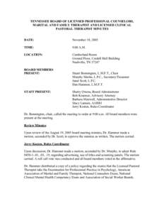 TENNESSEE BOARD OF LICENSED PROFESSIONAL COUNSELORS, MARITAL AND FAMILY THERAPIST AND LICENSED CLINICAL PASTORAL THERAPIST MINUTES DATE:  November 18, 2005