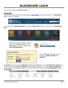 BLACKBOARD LOGIN There are many ways to log into Blackboard. Via sf.edu  From the University of Saint Francis home page at www.sf.edu, you can simply click on the Blackboard