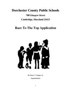 Dorchester County Public Schools 700 Glasgow Street Cambridge, Maryland[removed]Race To The Top Application