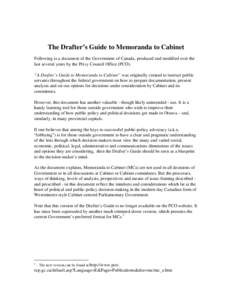 The Drafter’s Guide to Memoranda to Cabinet Following is a document of the Government of Canada, produced and modified over the last several years by the Privy Council Office (PCO). “A Drafter’s Guide to Memoranda 
