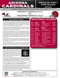 PRESEASON WEEK 3 GAME RELEASE #CINvsAZ Mark Dalton - Vice President, Media Relations C h r i s M e l v i n - D i r e c t o r, M e d i a R e l a t i o n s Mike Helm - Media Relations Coordinator