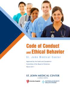 Code of Conduct and Ethical Behavior St. John Medical Center Approved by the Audit and Compliance Committee of the Board of Directors: March 2011