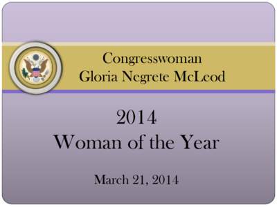 Congresswoman Gloria Negrete McLeod 2014 Woman of the Year March 21, 2014