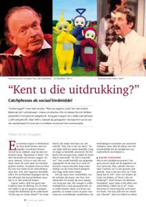 foto: Steven Brons  Paul Haenen als ds. Gremdaat: “Kent u die uitdrukking?” De Teletubbies: “Oh-o!” Manuel uit Fawlty Towers: “Qué?”