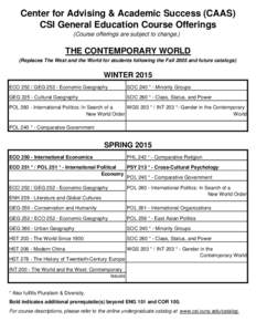 Center for Advising & Academic Success (CAAS) CSI General Education Course Offerings (Course offerings are subject to change.) THE CONTEMPORARY WORLD (Replaces The West and the World for students following the Fall 2005 