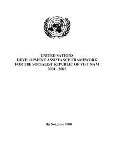 UNITED NATIONS DEVELOPMENT ASSISTANCE FRAMEWORK FOR THE SOCIALIST REPUBLIC OF VIET NAM