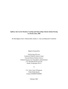 Spillway Survival for Hatchery Yearling and Subyearling Chinook Salmon Passing Ice Harbor Dam, 2000 M. Brad Eppard, Eric E. Hockersmith, Gordon A. Axel, and Benjamin P. Sandford  Report of research by