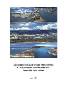 NONINDIGENOUS MARINE SPECIES INTRODUCTIONS IN THE HARBORS OF THE SOUTH AND WEST SHORES OF OAHU, HAWAII June 1999