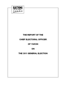 THE REPORT OF THE CHIEF ELECTORAL OFFICER OF YUKON ON THE 2011 GENERAL ELECTION