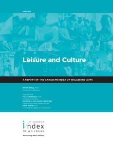 JUNELeisure and Culture A REPORT OF THE CANADIAN INDEX OF WELLBEING (CIW)  BRYAN SMALE, Ph.D.