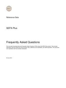 Reference Data  SEPA Plus Frequently Asked Questions This document describes the most Frequently Asked Questions (FAQs) about the SEPA Plus product. This includes