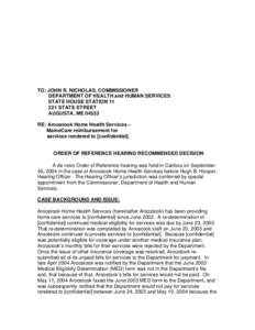 TO: JOHN R. NICHOLAS, COMMISSIONER DEPARTMENT OF HEALTH and HUMAN SERVICES STATE HOUSE STATION[removed]STATE STREET AUGUSTA, ME[removed]RE: Aroostook Home Health Services –